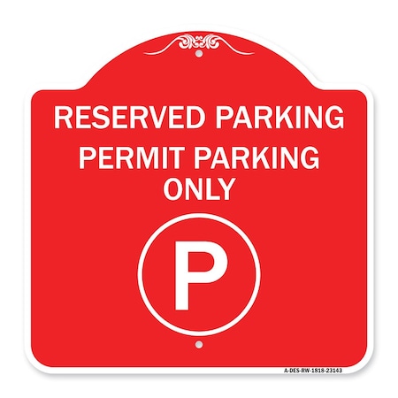 Signmission Reserved Parking-Permit Parking, Red & White Aluminum Architectural Sign, 18" x 18", RW-1818-23143 A-DES-RW-1818-23143